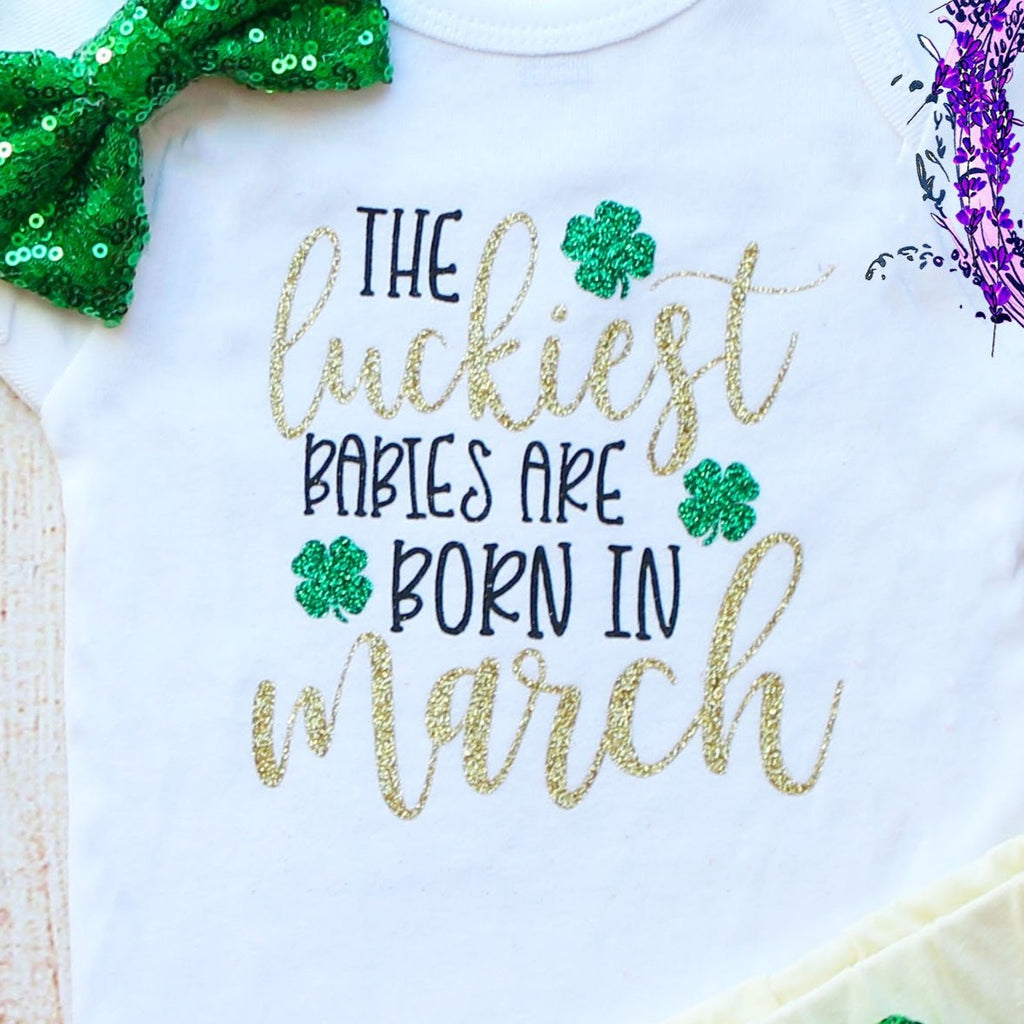 The Luckiest Babies Are Born In March St. Patrick's Day Birthday Outfit