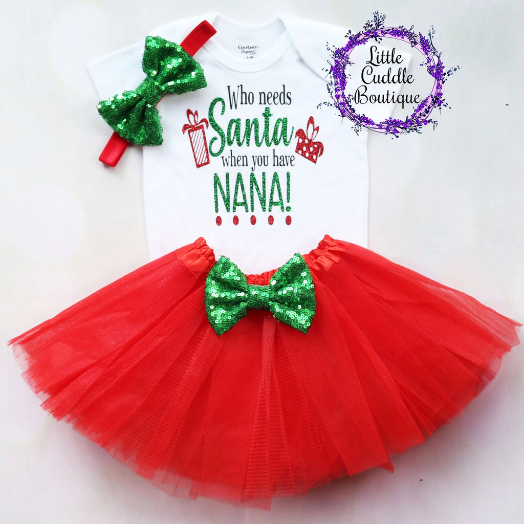 Who Needs Santa When You Have Nana Christmas Baby Tutu Outfit